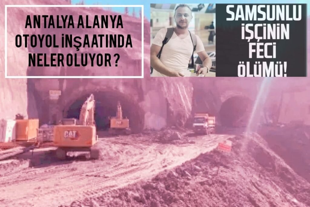 Alanya Otoyol İnşaatında Peş Peşe Kazalar: TİP’ten Sert Tepki