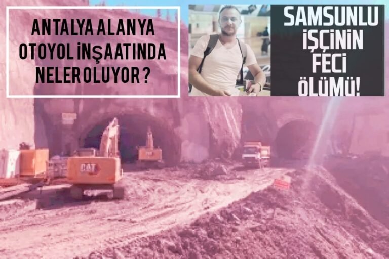 Alanya Otoyol İnşaatında Peş Peşe Kazalar: TİP’ten Sert Tepki