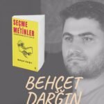 Edebiyat Dünyasında Yeni Bir Soluk:                        Behçet Darğın’dan “Seçme Metinler”