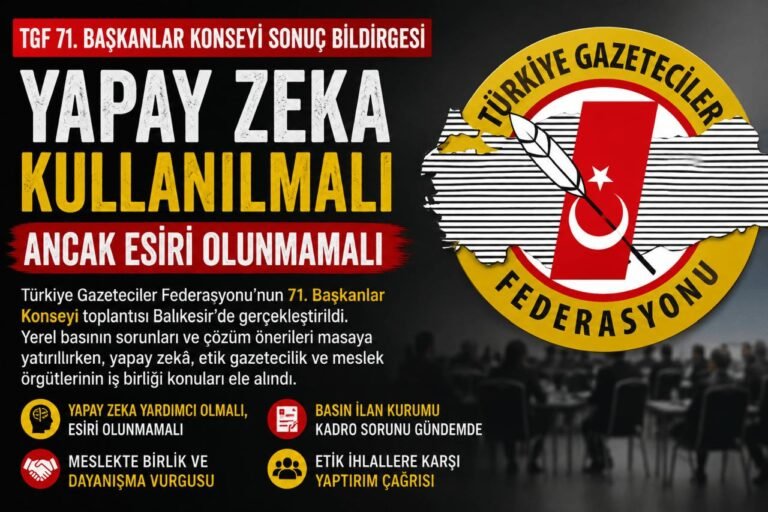 TGF GENEL BAŞKANI YILMAZ KARACA: “YAPAY ZEKAYA TESLİM OLURSAK GAZETECİLİK BİTER”
